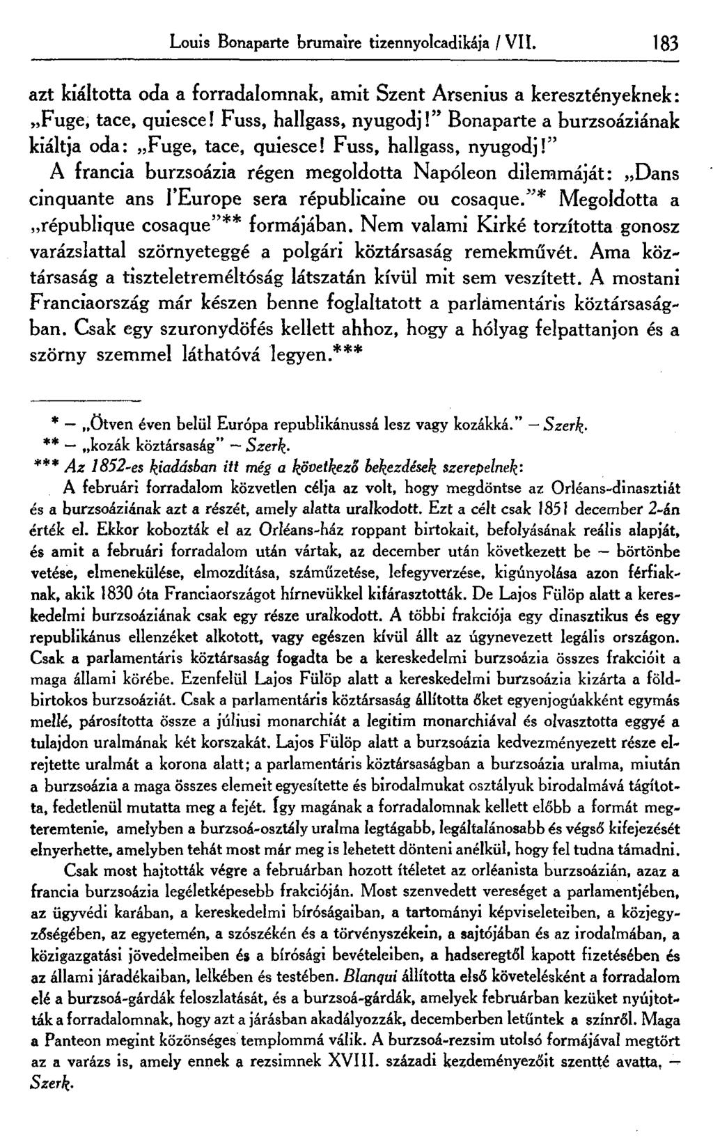 Louis Bonaparte brumaire tizennyolcadikája / VII. 183 azt kiáltotta oda a forradalomnak, amit Szent Arsenius a keresztényeknek: Füge, tace, quiesce! Fuss, hallgass, nyugodj!
