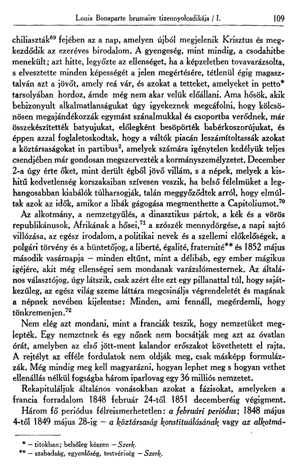 Louis Bonaparte brumaire tizennyolcadikája / I. 109 chiliaszták 69 fejében az a nap, amelyen újból megjelenik Krisztus és megkezdődik az ezeréves birodalom.