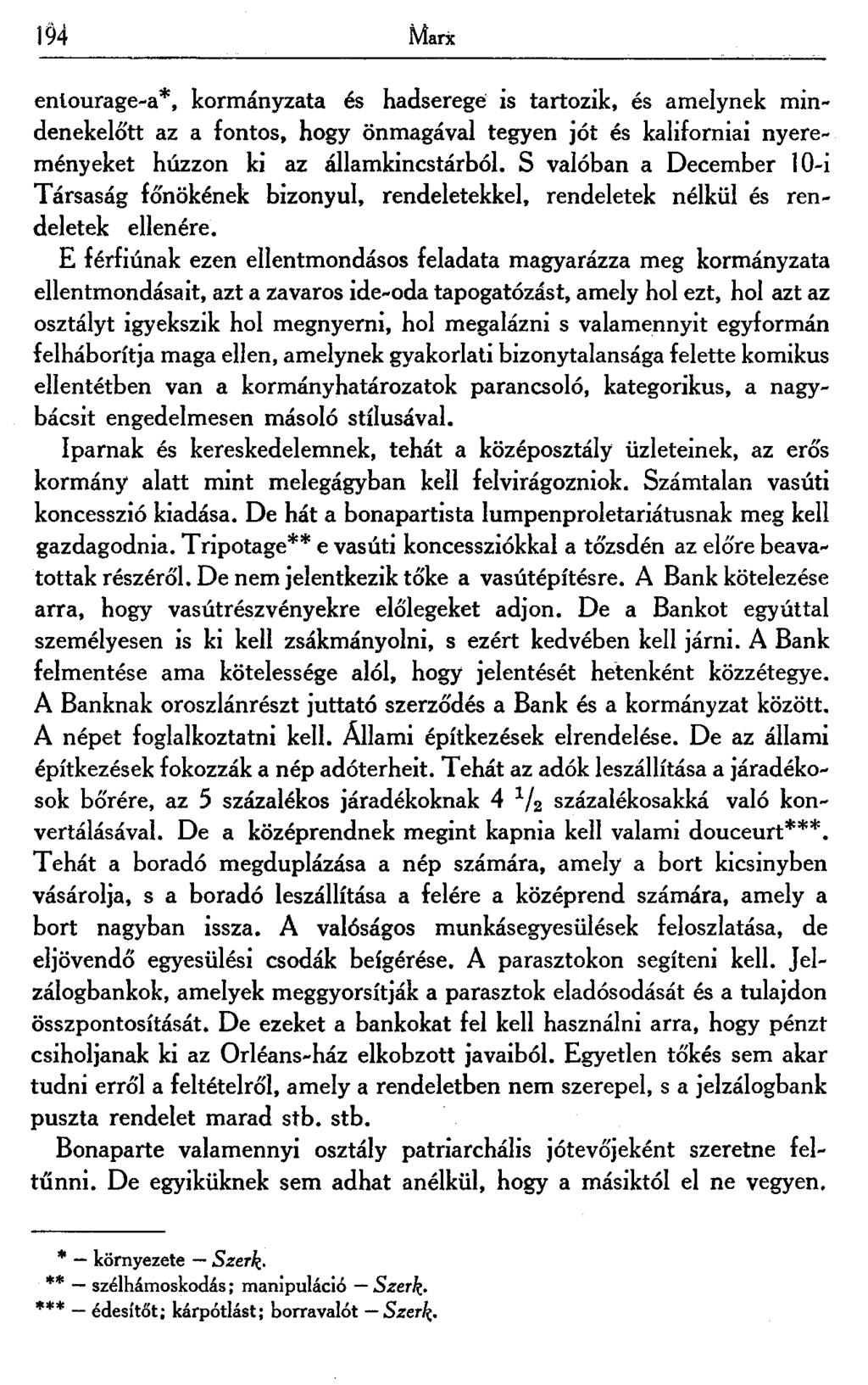194 Marx enlourage-a*, kormányzata és hadseregé is tartozik, és amelynek mindenekelőtt az a fontos, hogy önmagával tegyen jót és kaliforniai nyereményeket húzzon ki az államkincstárból.