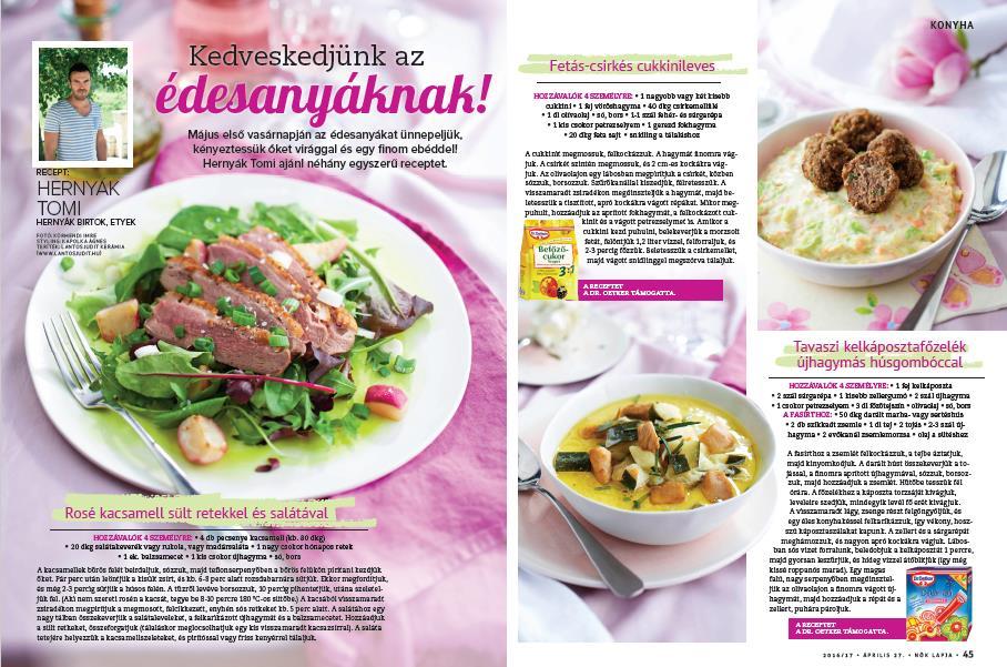 Nők Lapja magazin Konyha rovat Séfek és bloggerek receptjei A rovat teljes terjedelme: általában 3 oldal, 5 recept Szponzorálható felület: RECEPT (db), egy recept mérete min. 1/2 oldal*.