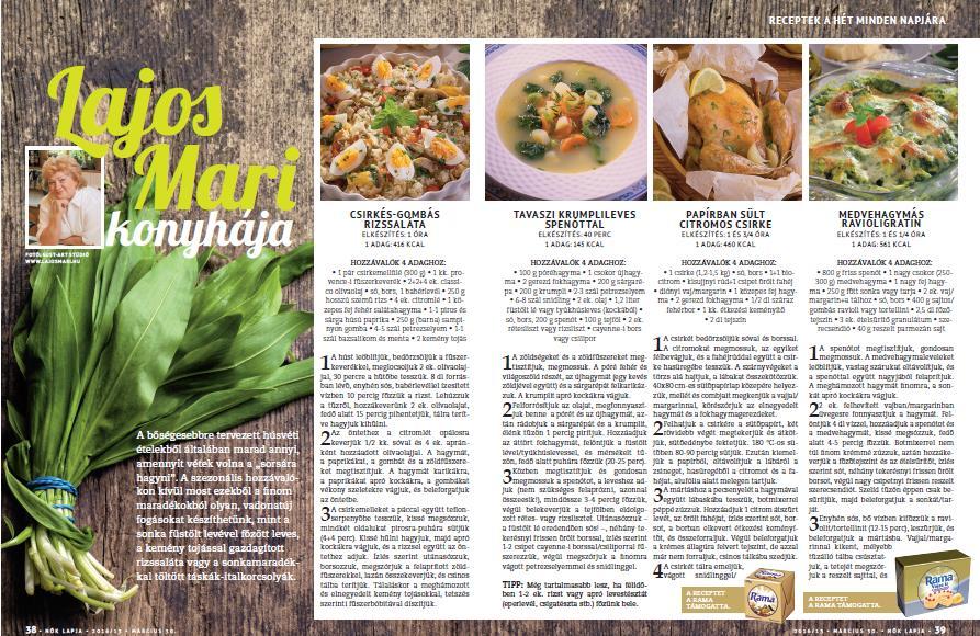 Nők Lapja magazin Lajos Mari rovat Lajos Mari receptjei A rovat teljes terjedelme: általában 3 oldal, 5 recept Szponzorálható felület: RECEPT (db), egy recept mérete min. 1/3 oldal*.