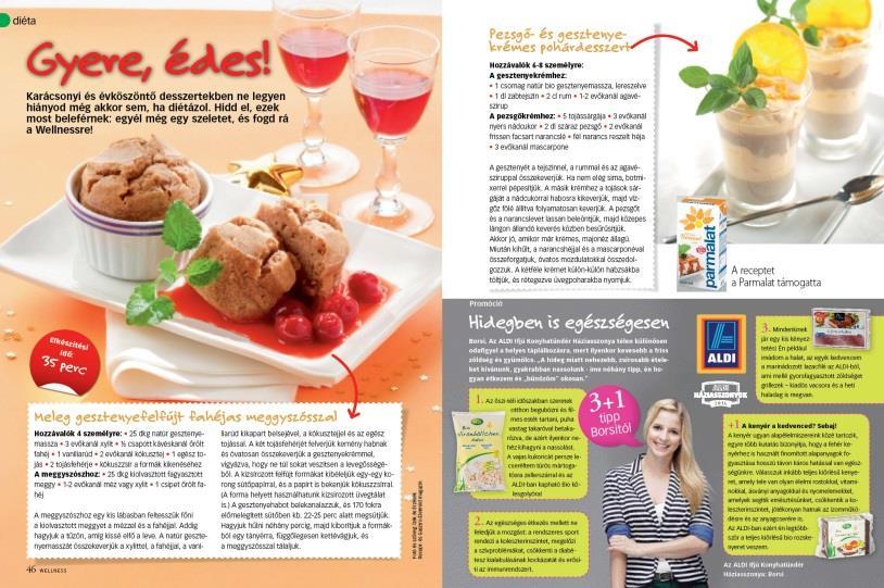 A támogatható felület: RECEPT (db), egy recept mérete minimum 1/2 oldal. A megjelenés kivitele: Termékfotó elhelyezése VAGY logó megjelenése a támogatott receptnél.