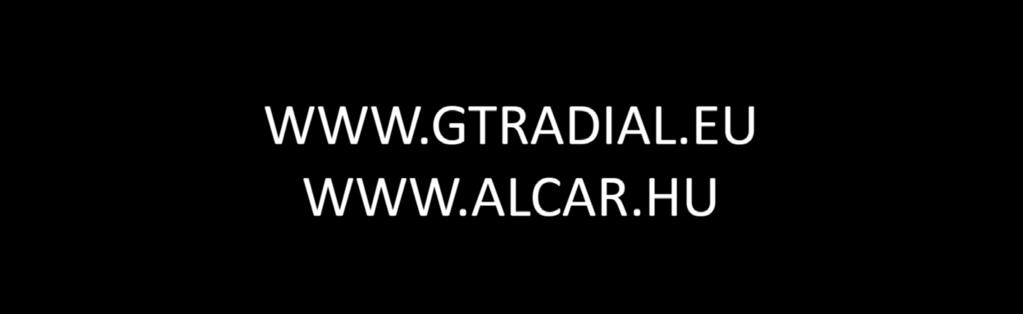 WWW.GTRADIAL.EU WWW.ALCAR.HU A GT Radial gumiabroncsok kizárólagos forgalmazója Magyarországon: ALCAR Hungária Kft. Cím: H-1037 Budapest, Csillaghegyi utca 22.