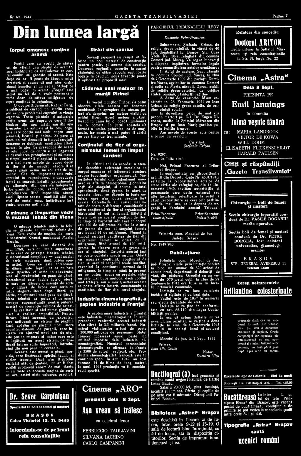 Nr. 69 1943 GAZETA TRANSILVANIEI Pagina 7 Din lumea largă Corpul omenesc conţine aramă Poeţii care au vorbit de atâtea ori de vitejii cu pieptul de aramă, nu-şl închipuiau că tntr'adevăr în corpul