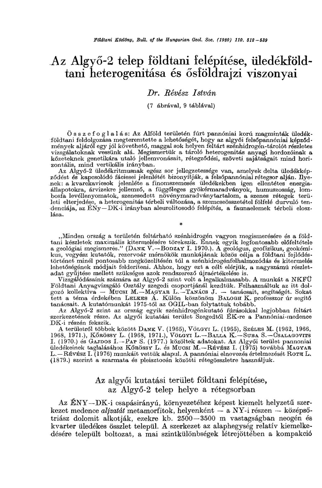Földtani Közlöny, Bull, of the Hungarian Oeol. Soc. (1980) НО. 512 639 A z Algyő-2 telep földtani felépítése, üledékföldtani heterogenitása és ősföldrajzi viszonyai Dr.