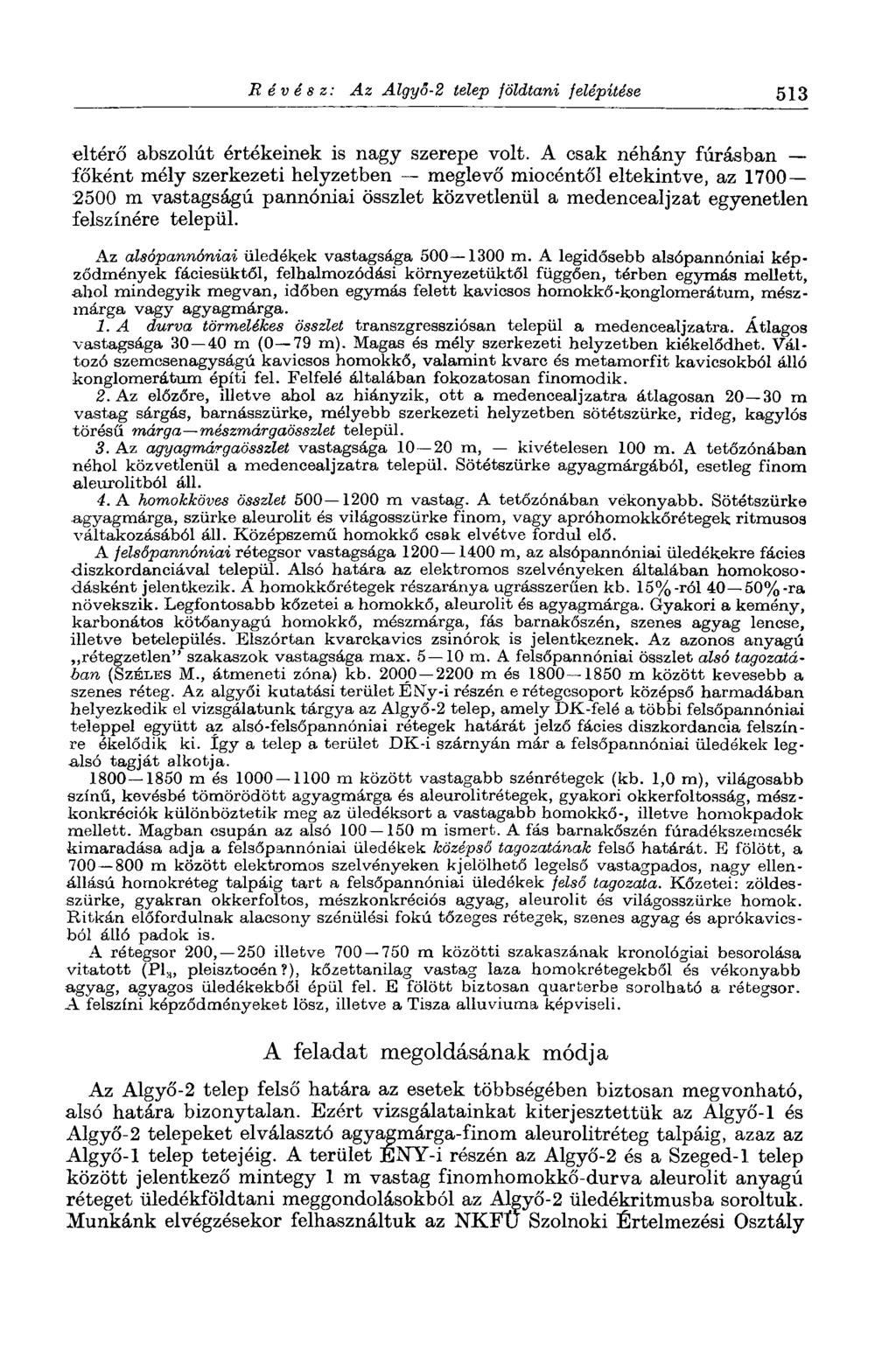 Révész: Az Algyő-2 telep földtani felépítése 513 eltérő abszolút értékeinek is nagy szerepe volt.