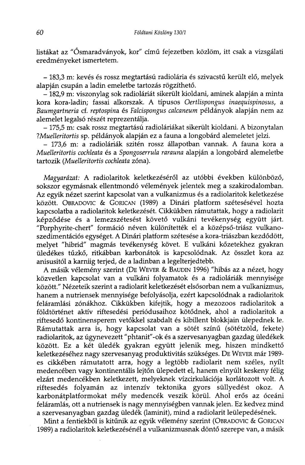 60 Földtani Közlöny 130/1 listákat az "Ősmaradványok, kor" című fejezetben közlöm, itt csak a vizsgálati eredményeket ismertetem.