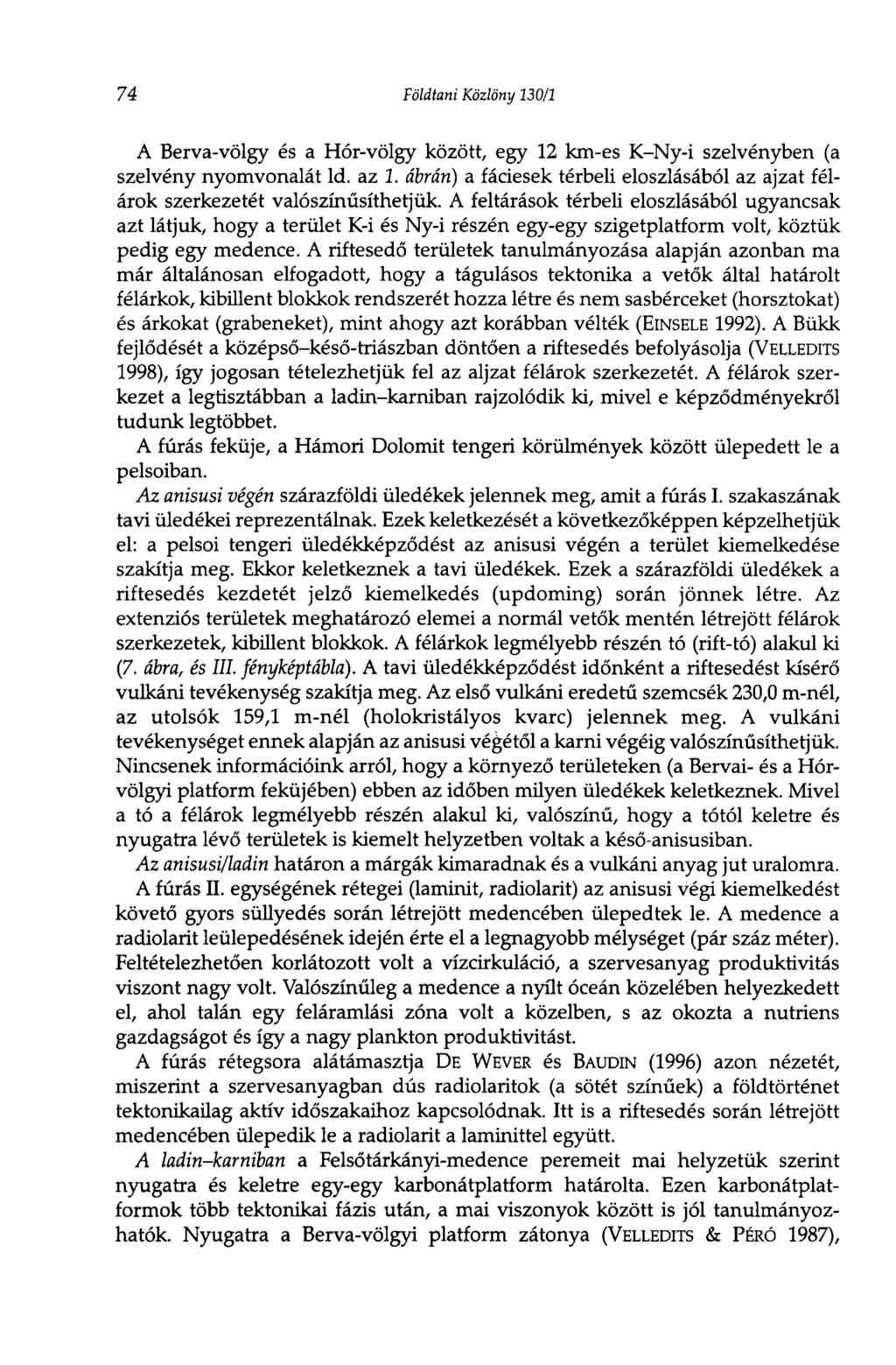 74 Földtani Közlöny 130/1 A Berva-völgy és a Hór-völgy között, egy 12 km-es K-Ny-i szelvényben (a szelvény nyomvonalát ld. az 1.