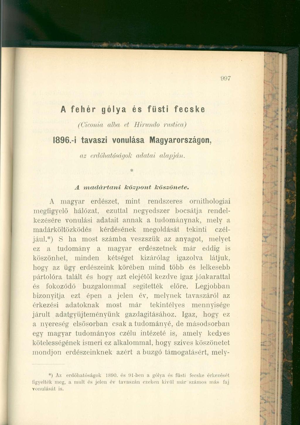 997 A fehé r góly a é s füst i fecsk e (Ciconia alba et Hirundo rustica) 1896,-i tavasz i vonulás a Magyarországon, az erdöhatóságok adatai alapja)!. * A madártani Jeözpont Itöszönete.