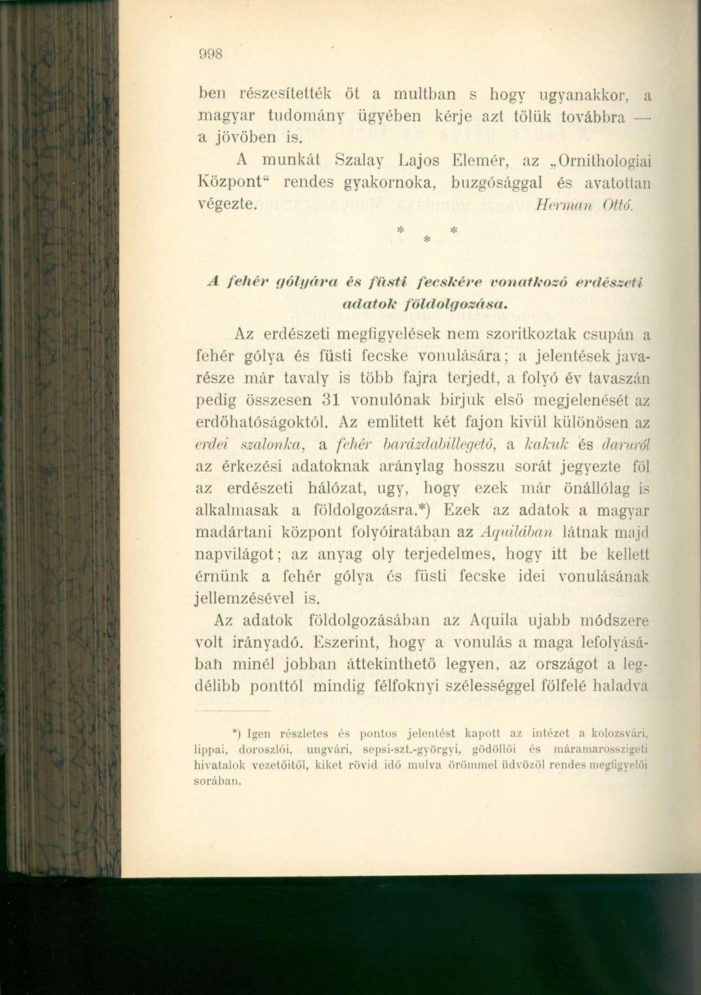 998 ben részesítették öt a múltban s hogy ugyanakkor, a magyar tudomány ügyében kérje azt tőlük továbbra a jövőben is.