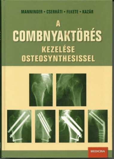 Idézet: Manninger - Cserháti - Fekete- Kazár A COMBNYAKTÖRÉSKEZELÉSE OSTEOSYNTHESISSEL c.