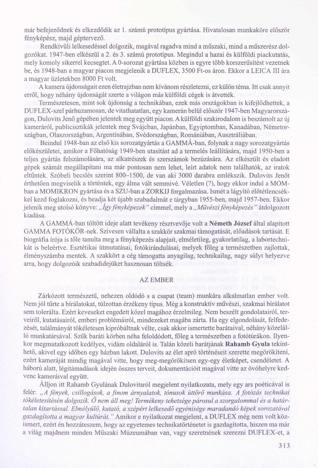 már befejeződnek és elkezdődik az 1. számú prototípus gyártása. Hivatalosan munkaköre először fényképész, majd géptervező.