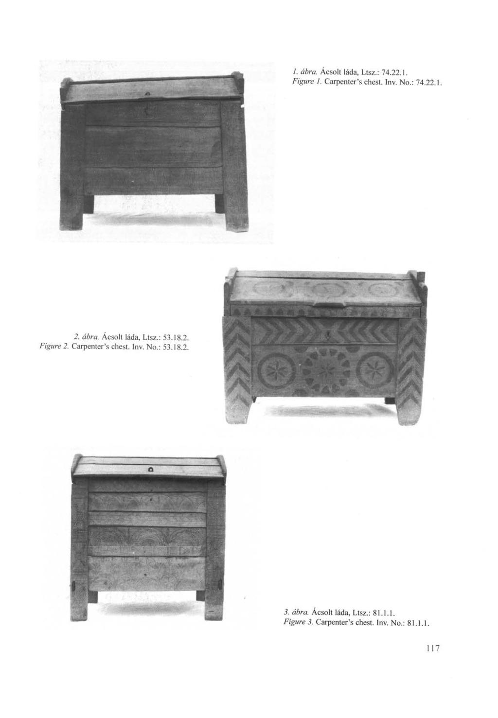 1. ábra. Ácsolt láda, Ltsz.: 74.22.1. Figure 1. Carpenter's chest. Inv. No.: 74.22.1. 2. ábra. Ácsolt láda, Ltsz.: 53.18.2. Figure 2.