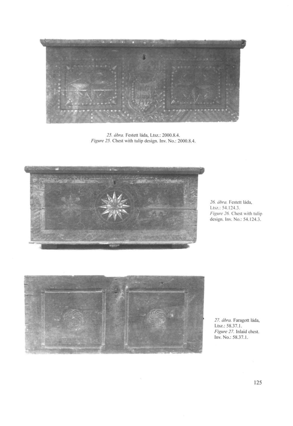 25. ábra. Festett láda, Ltsz.: 2000.8.4. Figure 25. Chest with tulip design. Inv. No.: 2000.8.4. 26. ábra. Festett láda, Ltsz.: 54.124.3.