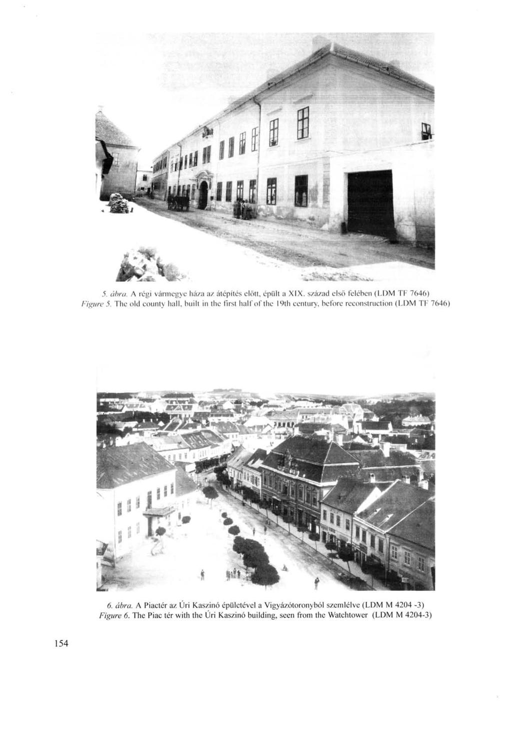 5. t/лга. A régi vármegye háza az átépítés előtt, épült a XIX. század első felében (LDM TF 7646) Figure 5.