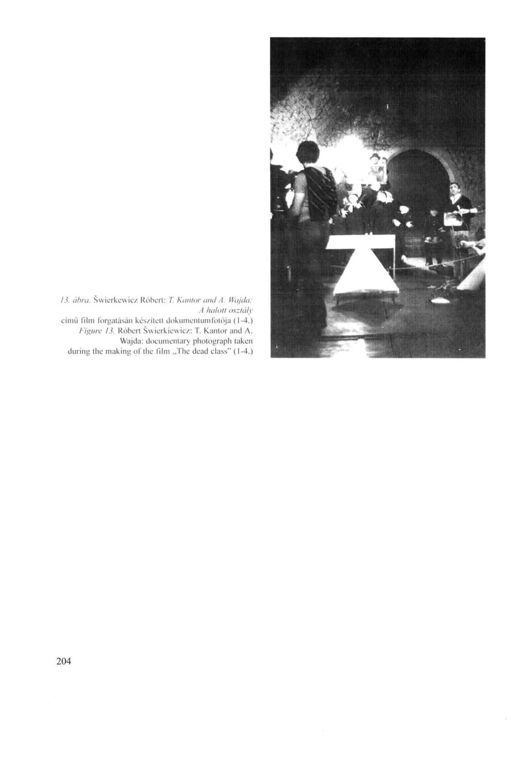 /J. áora. Swicrkcwicz Robert: T. Kan/or and A. Wajda: A halott osztály című film forgatásán készített dokumentum fotója (1-4.