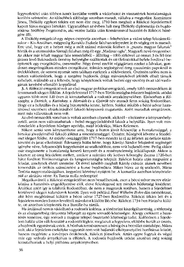 fegyverletétel után többen ismét kezükbe vették a vádorbotot és visszatértek hontalanságuk korábbi színterére. Az idősebbek többsége azonban maradt, vállalva a megtorlást.