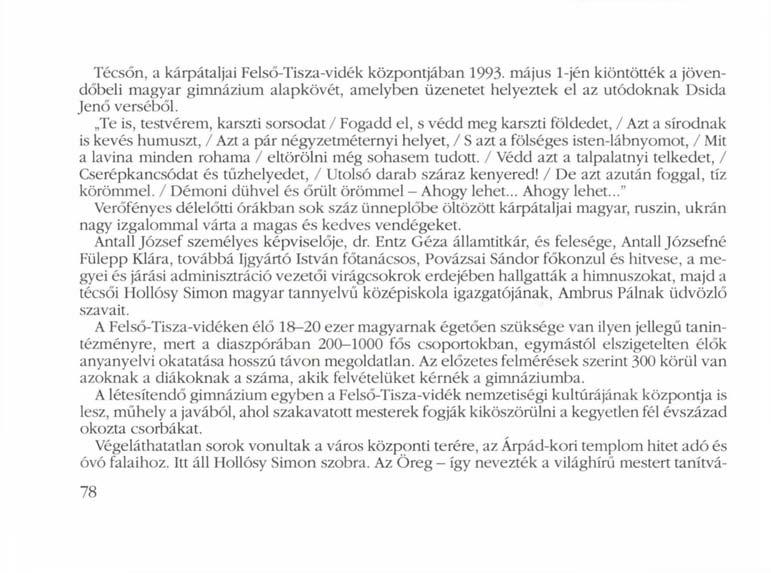tos az ambientális egységek megóvása, mint a főtér vagy egy-két utca; egyáltalán a kisvárosi hangulatot, ami miatt az innen elszármazottak vagy idelátogatók szívesen visszatérnek vagy eljönnek.