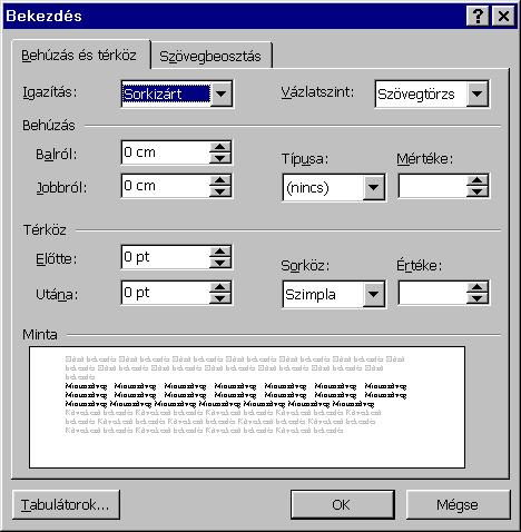 : www.pszfsalgo.hu, : radigyorgy@gmail.com, : 30/644-5111 Word 97 c) Térköz A térköz a bekezdés elıtti és / vagy utáni távolságot határozza meg.