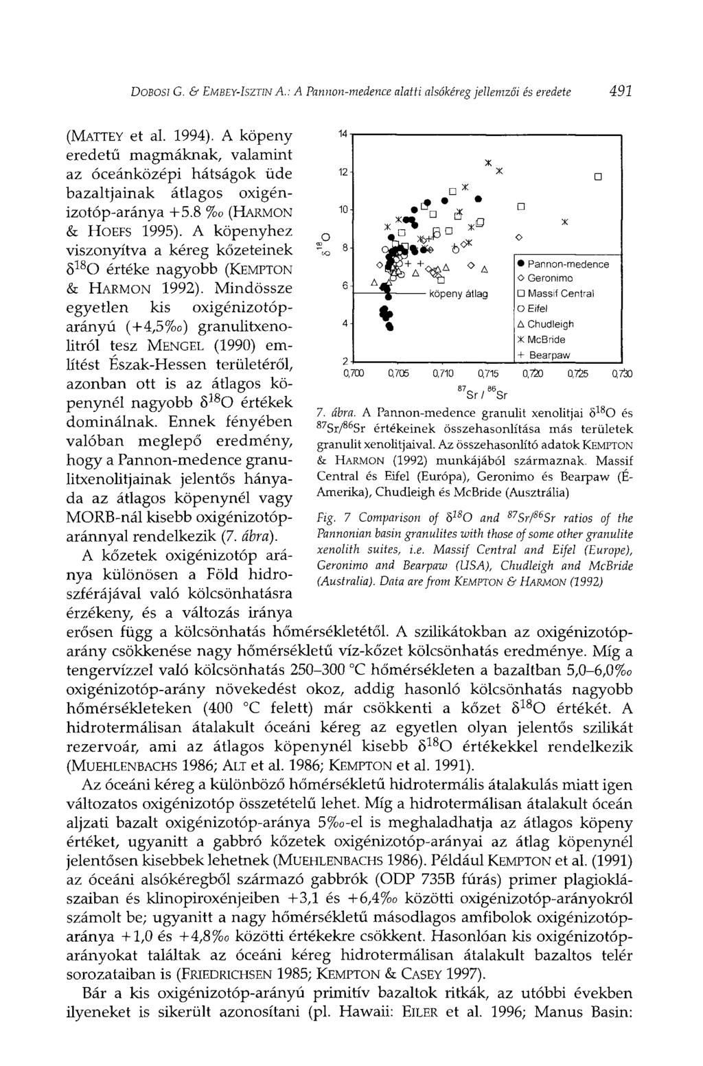 DOBOSI G. & EMBEY-ISZTIN A.: A Pannon-medence alatti alsókéreg jellemzői és eredete 491 (MATTEY et al. 1994).