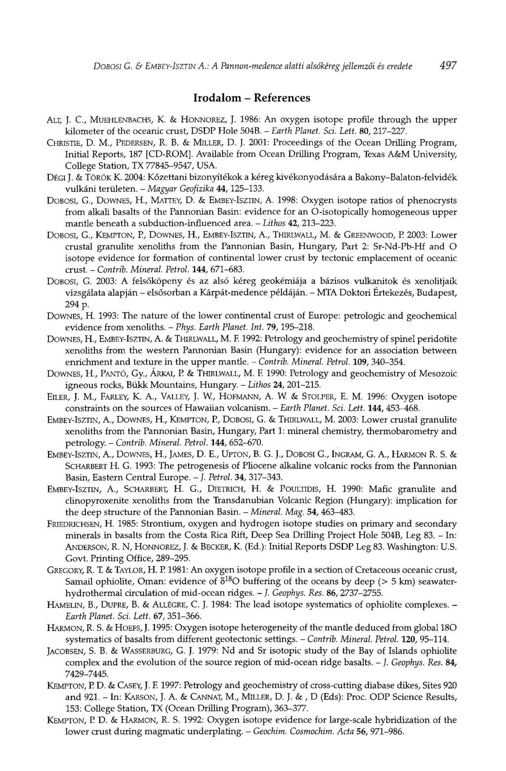 DOBOSI G. & EMBEY-ISZTIN A.: A Pannon-medence alatti alsókéreg jellemzői és eredete 497 Irodalom - References ALT, J. C, MUEHLENBACHS, K. & HONNOREZ, J.