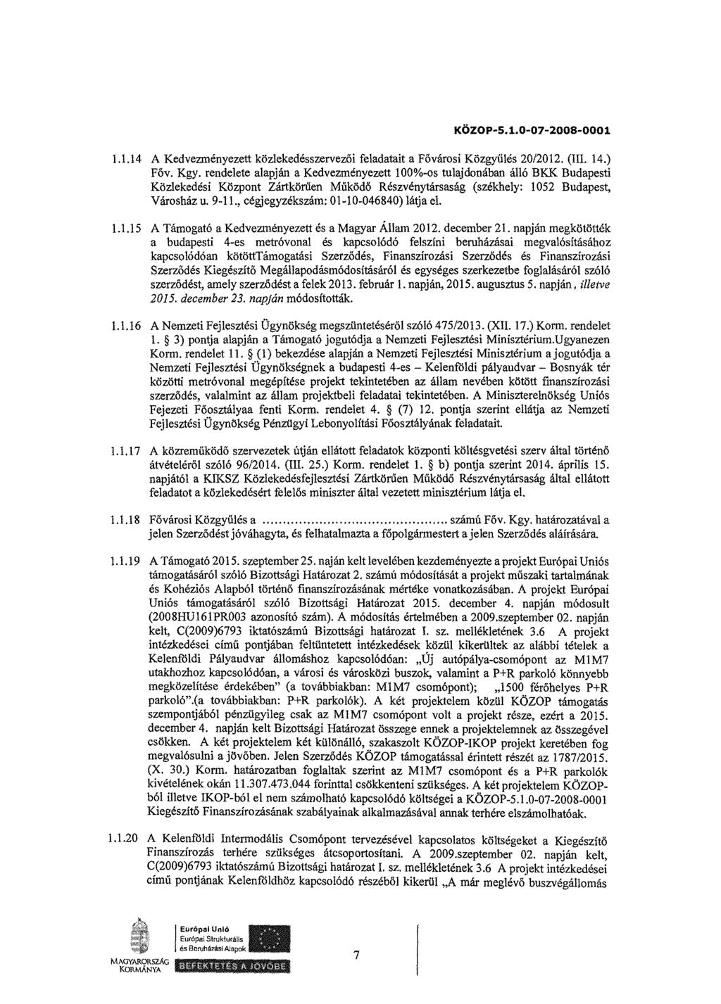 KÖZOP S.1.0 07-2008-0001 1.1.14 A Kedvezményezett közlekedésszervezői feladatait a Fővárosi Közgyűlés 20/2012. (III. 14.) Főv. Kgy.