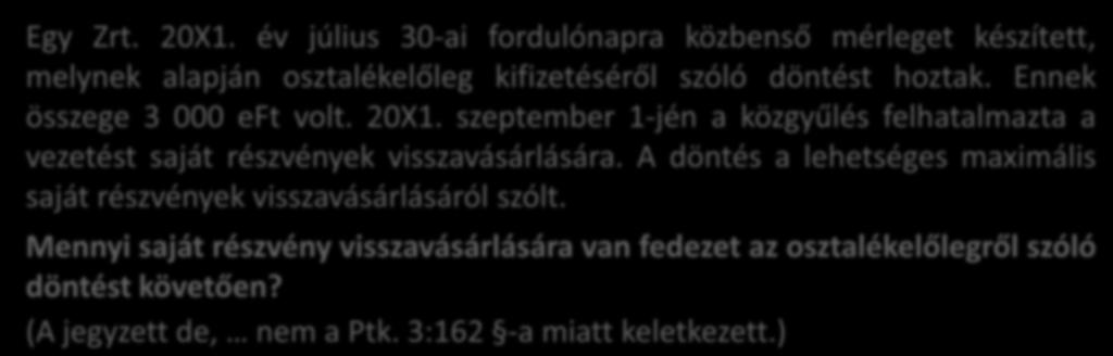 20X1. szeptember 1-jén a közgyűlés felhatalmazta a vezetést saját részvények visszavásárlására.