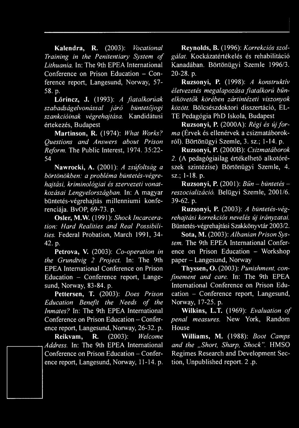 BvOP, 69-73. p. Osler, M.W. (1991): Shock Incarceration: Hard Realities and Reál Possibilities. Federal Probation, March 1991, 34-42. p. Petrova, V. (2003): Co-operation in the Grundtvig 2 Project.