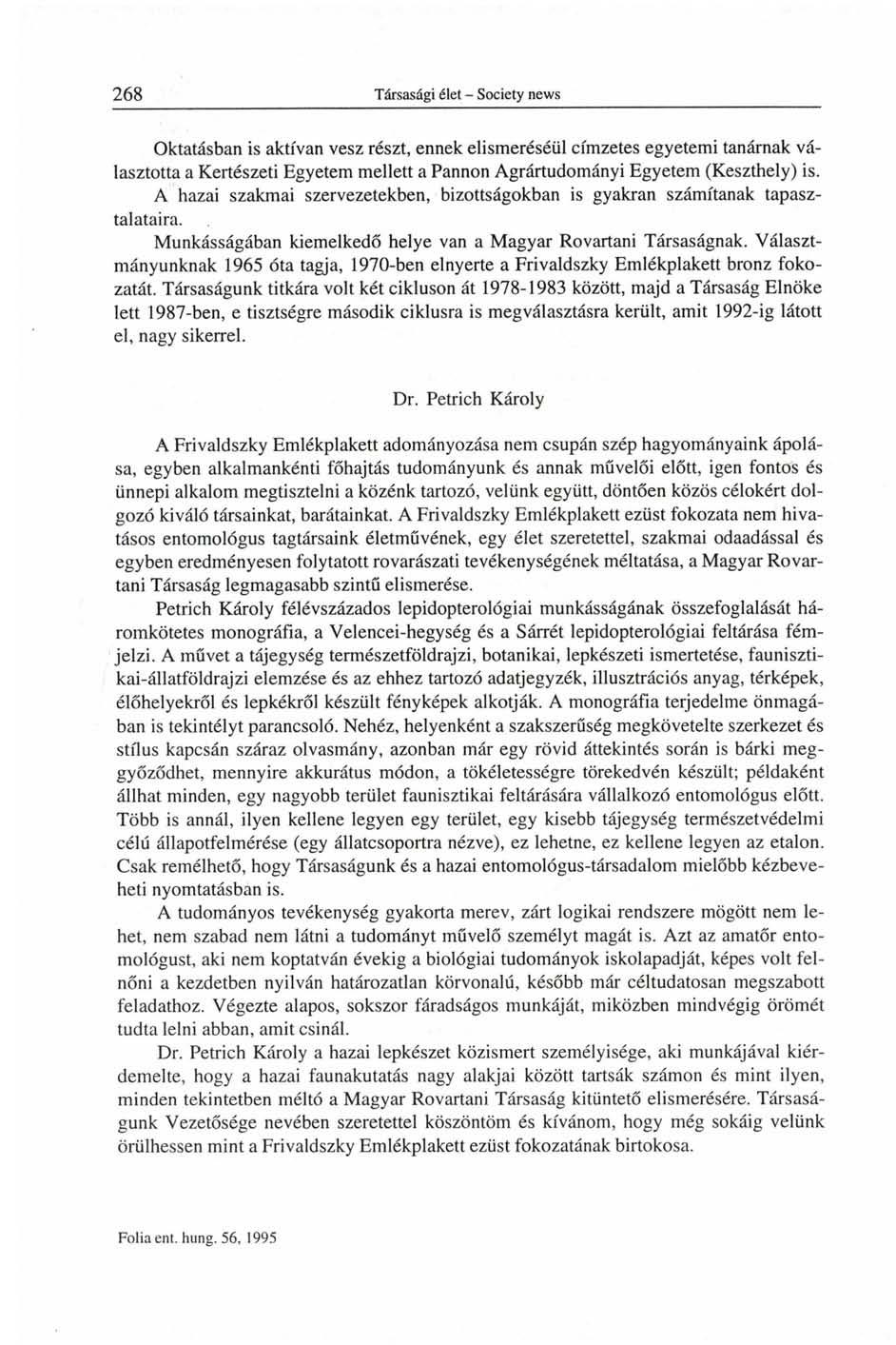 Oktatásban is aktívan vesz részt, ennek elismeréséül címzetes egyetemi tanárnak választotta a Kertészeti Egyetem mellett a Pannon Agrártudományi Egyetem (Keszthely) is.