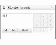 A kiválasztott hullámsávon legutóbb játszott rádióállomás műsora hallható.