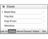 172 Infotainment rendszer Válassza ki a kívánt kategóriát, alkategóriát (ha rendelkezésre áll) és utána válasszon egy felvételt. Válassza ki a sávot a lejátszás indításához.