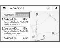 Eredmények lista Az Eredmények listában különböző lehetséges úti célok vannak felsorolva. Ha a célbairányítás aktív, két különböző fül áll rendelkezésre.