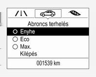 Válassza ki a Gumiabroncs terhelés oldalt az Járműinformációs menü? alatt a Vezető Információs Központban 3 122. Válassza az alábbit: Enyhe a komfort nyomáshoz, legfeljebb 3 személy esetén.