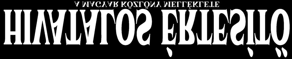 3318 HIVATALOS ÉRTESÍTÕ 2009/11. szám Tisztelt Elõfizetõk! Tájékoztatjuk Önöket, hogy a kiadónk terjesztésében levõ lapokra és elektronikus kiadványokra szóló elõfizetésüket folyamatosnak tekintjük.