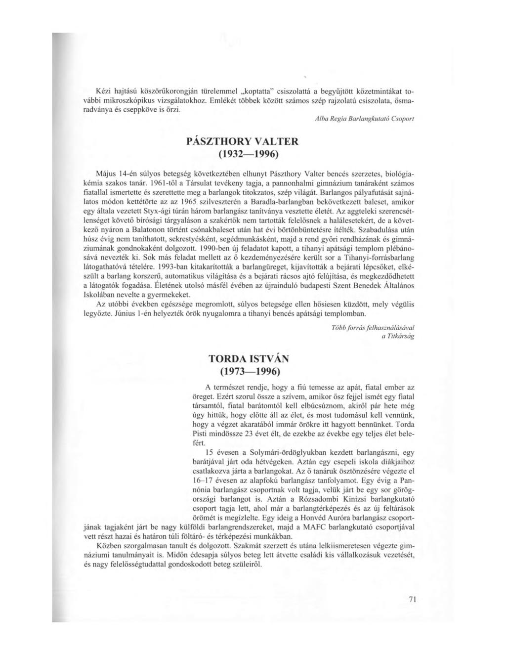 Kézi hajtású köszörükorongján türelemmel koptatta csiszolattá a begyűjtött kőzetmintákat további mikroszkopikus vizsgálatokhoz.
