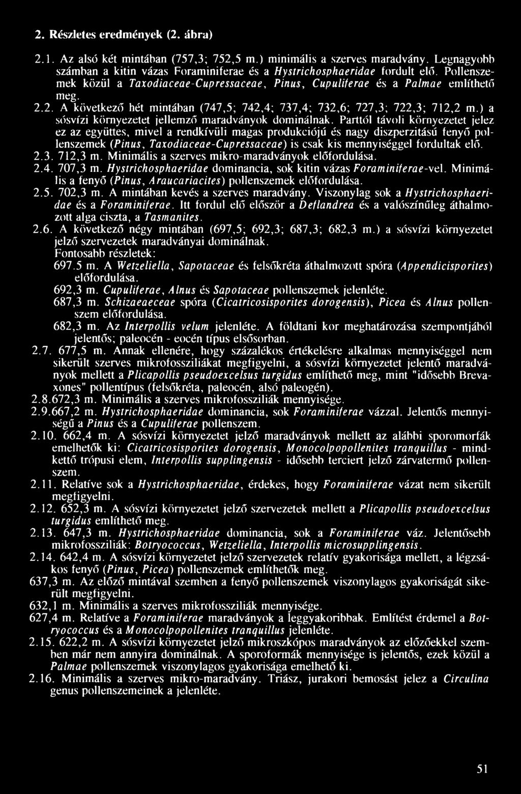 ) a sósvízi környezetet jellemző maradványok dominálnak.