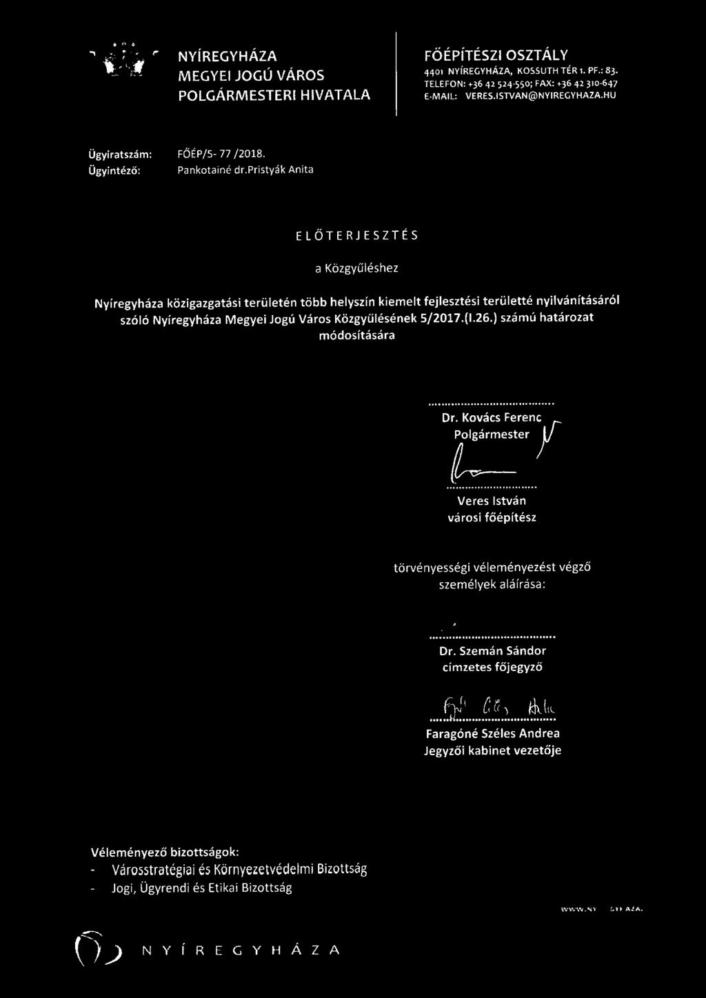 pristyák Anita E L ŐTERJESZ T ÉS a Közgyű l és h ez Nyíregyháza közigazgatási területén több helyszín kiemelt fejlesztési területté nyilvánításáról szóló Nyíregyháza Megyei Jogú Város Közgyűlésének