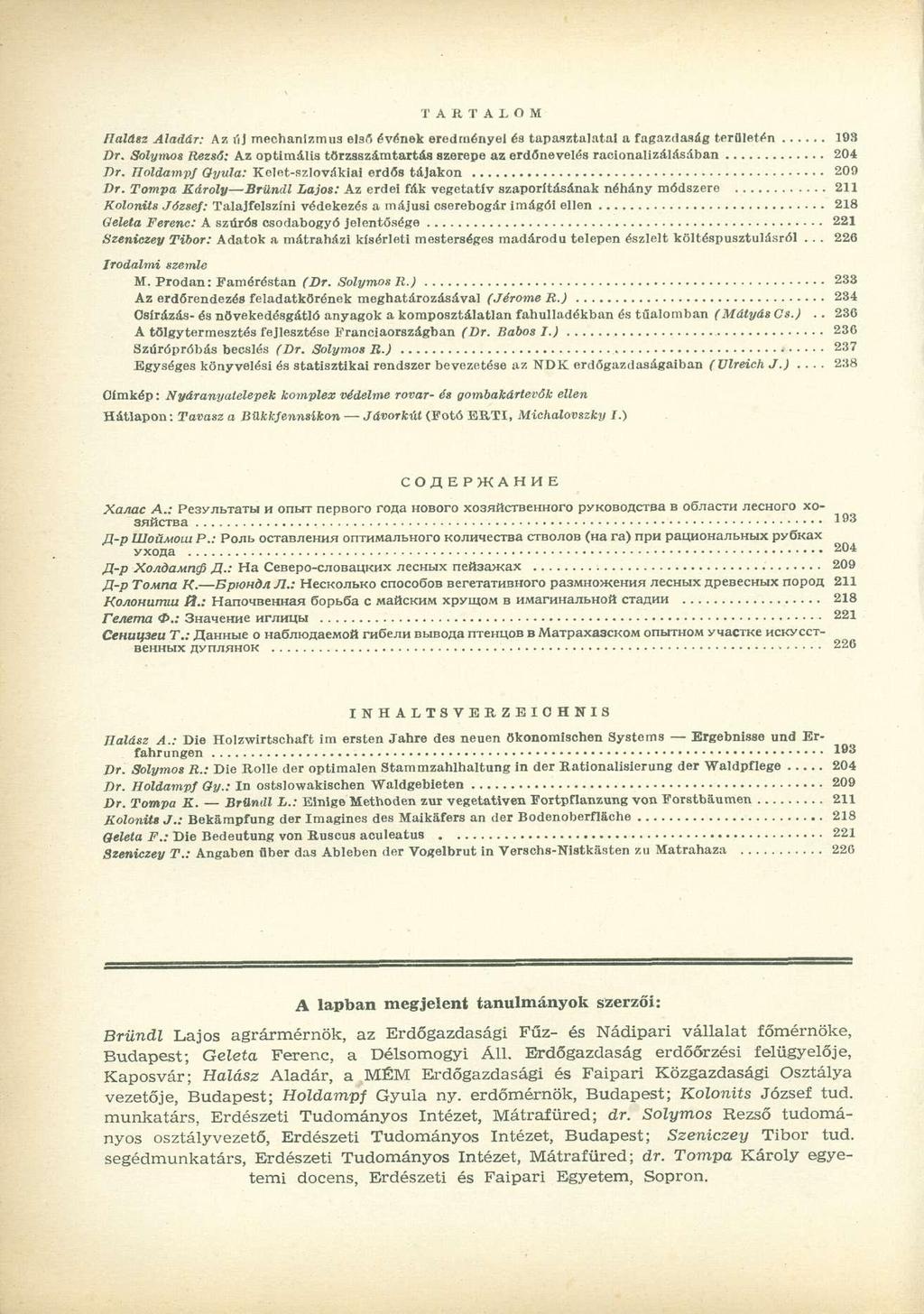 TARTALOM Halász Aladár: Az vij mechanizmus elsa évének eredményei és tapasztalatai a fagazdaság területén 193 Dr.