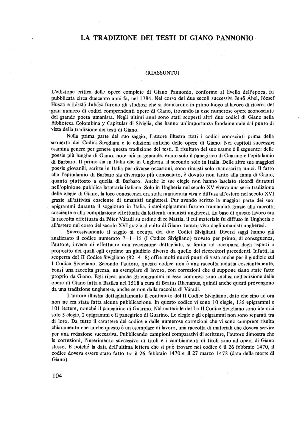 LA TRADIZIONE DEI TESTI DI GIANO PANNONIG (RIASSUNTO) L'edizione critica delle opere complete di Giano Pannonio, conforme al livello dell'epoca, fu pubblicata circa duecento anni fa, nel 1784.