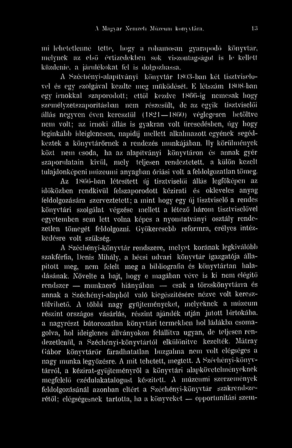 A Széchényi-alapítványi könyvtár 1803-ban két tisztviselvel és egy szolgával kezdte meg mködését.