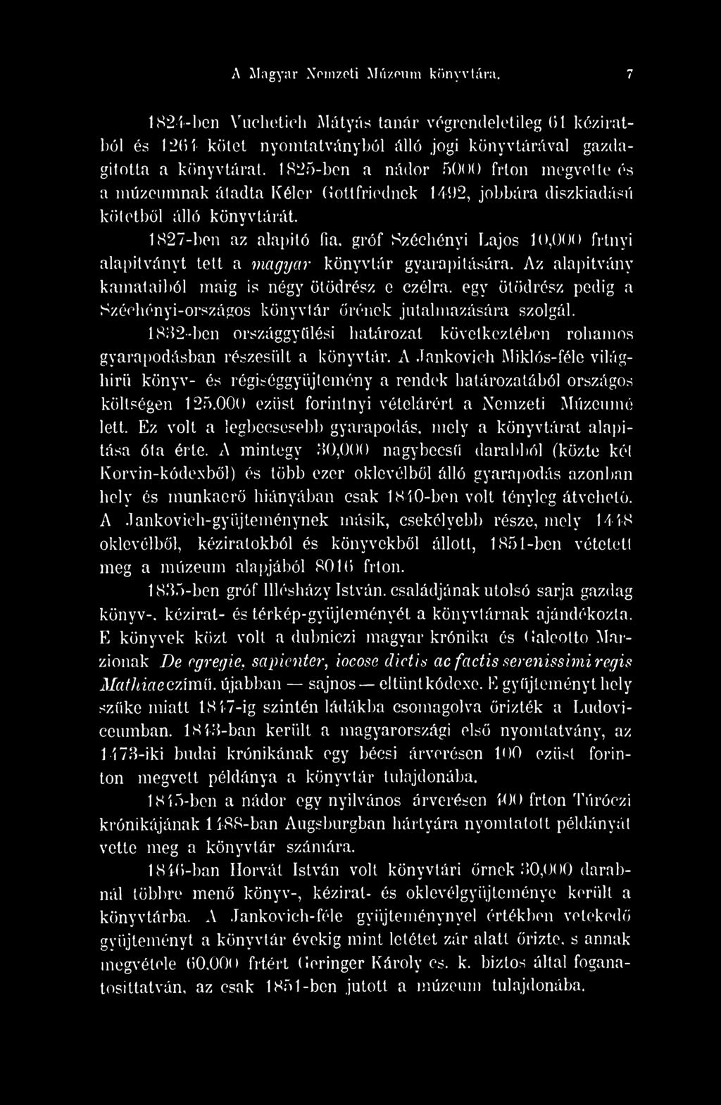 1832-ben országgylési határozat következtében rohamos gyarapodásban részesült a könyvtár.