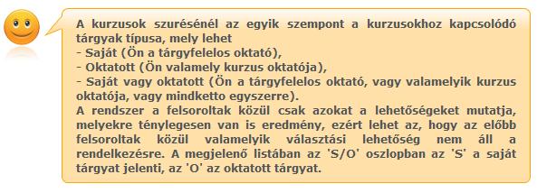 Az első szempont a kurzusokhoz kapcsolódó tárgyak típusa, mely lehet Saját (Ön a tárgyfelelős oktató), Oktatott (Ön valamely kurzus oktatója), illetve Saját vagy oktatott (Ön a tárgyfelelős oktató