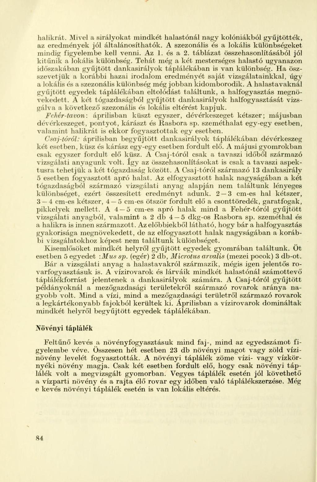halikrát. Mivel a sirályokat mindkét halastónál nagy kolóniákból gyűjtötték, az eredmények jól általánosíthatók. A szezonális és a lokális különbségeket mindig figyelembe kell venni. Az 1. és a 2.