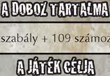 A DOBOZ TARTALMA Ez a játékszabály + 109 számozott kártya A JÁTÉK CÉLJA A játék elején minden játékos Ember, de a játék során néhányan meg fognak változni, így létrejön két, egymással szemben álló