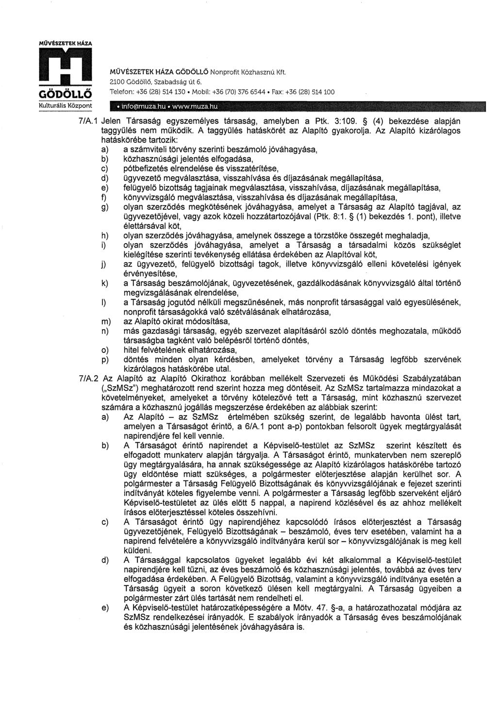 MŰV"ÉSZ!TEK HÁZA GÖDÖLLŐ Kulturá\i.s Központ MŰVÉSZETEK HÁZA GÖDÖLLŐ Nonprofit Közhasznú Kft. Telefon: +36 (28) 514 130 Mobil: +36 (70) 376 6544 Fax: +36 (28) 514 100 1nfo@muza.hu www.muza.hu ~ ~'JJ«~ 7/A.