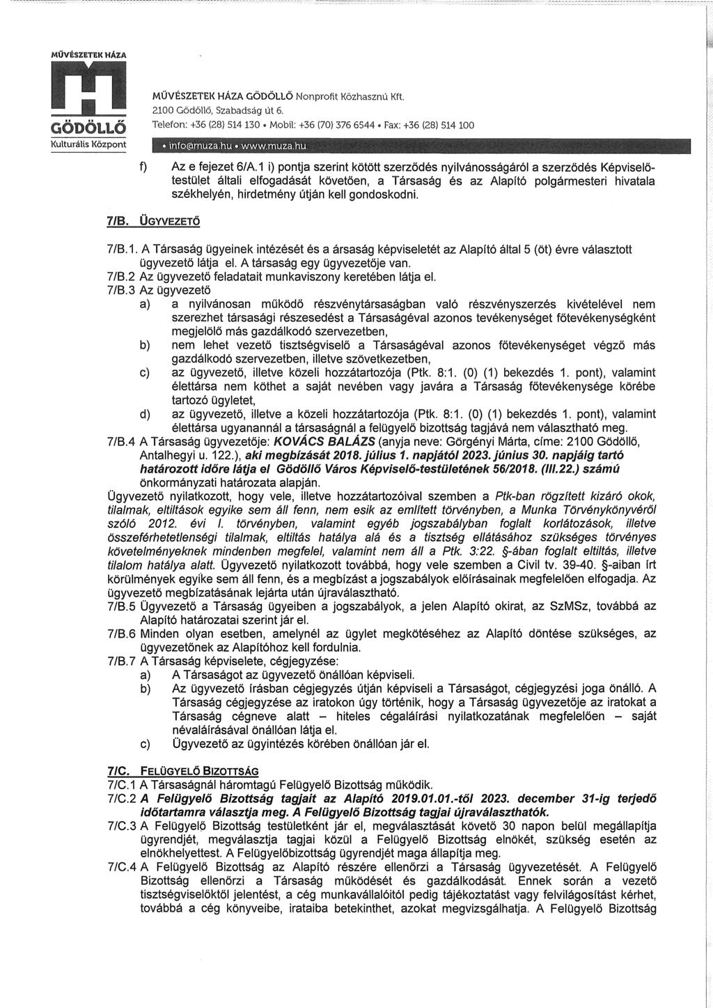 MŰVÉSZETEK HÁZA GÖDÖLLŐ Nonprofit Közhasznú Kft. Telefon: +36 (28) 514 130 Mobil: +36 (70) 376 6544 Fax: +36 (28) 514 100 Kulturális Központ f) Az e fejezet 6/A.