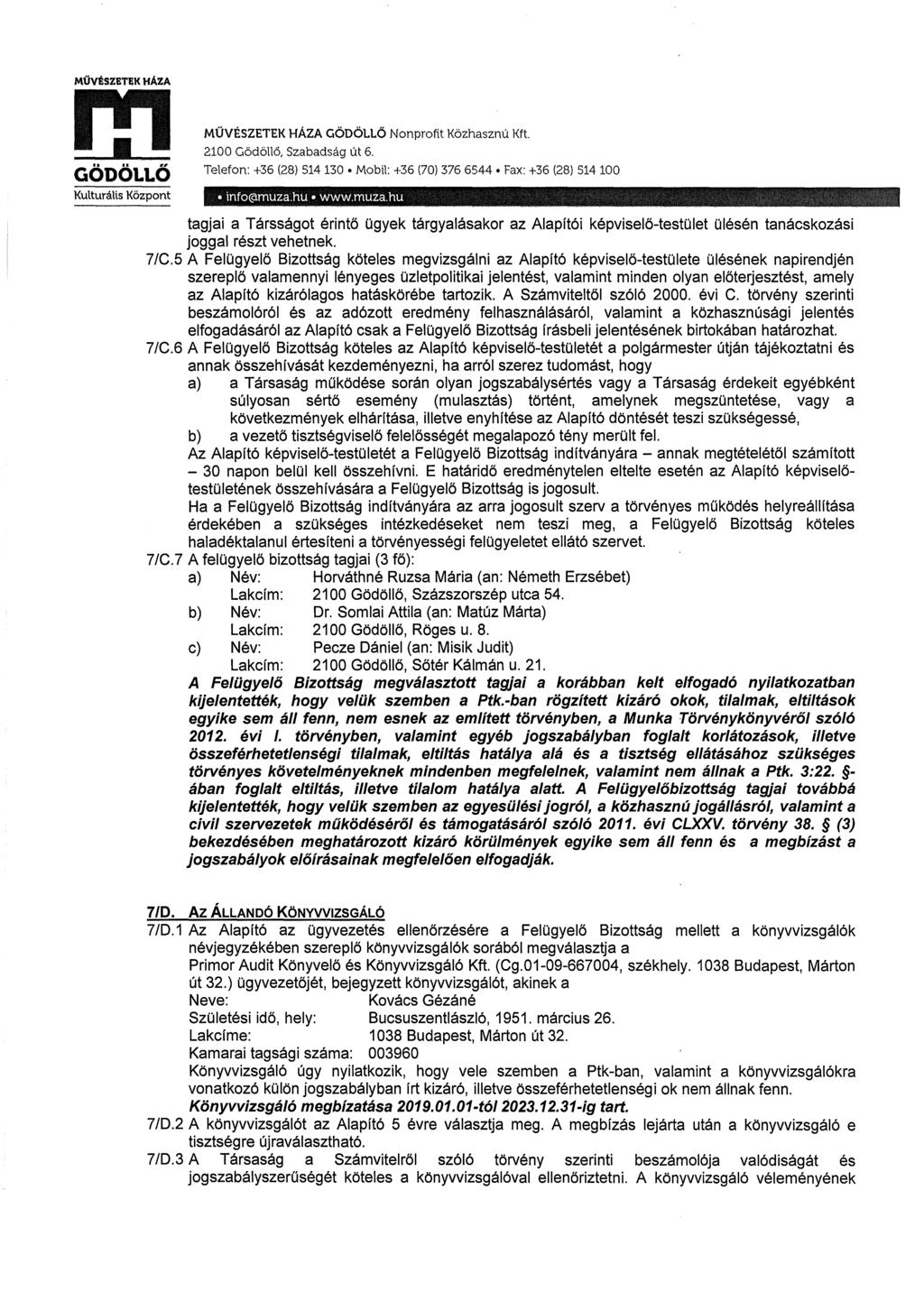 MŰVÉSZ8TBK HÁZA GÖDÖLLŐ Kulturális Központ MŰVÉSZETEK HÁZA GÖDÖLLŐ Nonprofit Közhasznú Kft. Telefon: +36 (28) 514 130 Mobil: +36 (70) 376 6544 Fax: +36 (28) 514 100 info@muza.