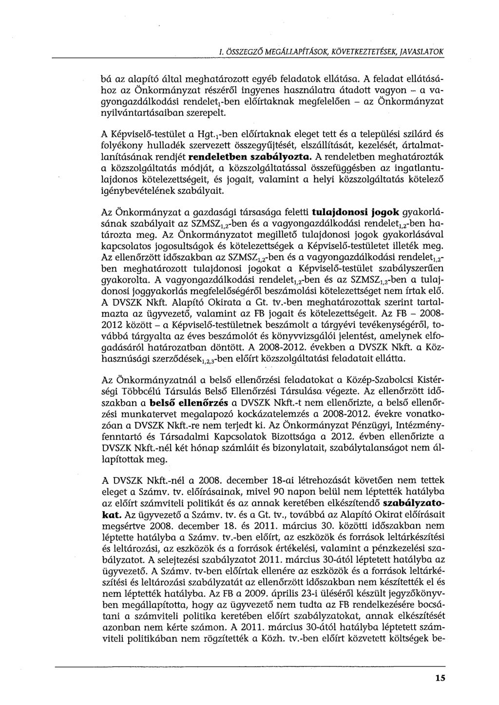 I. ÖSSZEGZÓ MEGMLAPÍTÁSOK, KÖVETKEZTETÉSEK, JAVASLATOK bá az alapító által meghatározott egyéb feladatok ellátása.
