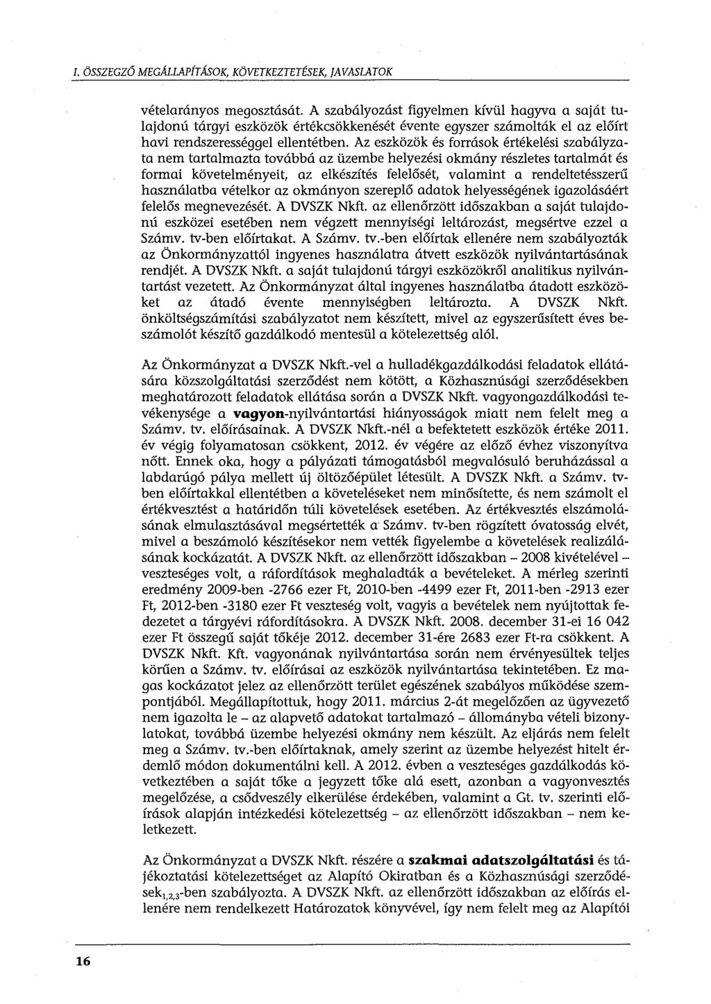 I. ÖSSZEGZŐ MEGALLAPÍTÁSOK, KÖVETKEZTETÉSEK, JAVASLATOK vételarányos megosztását.