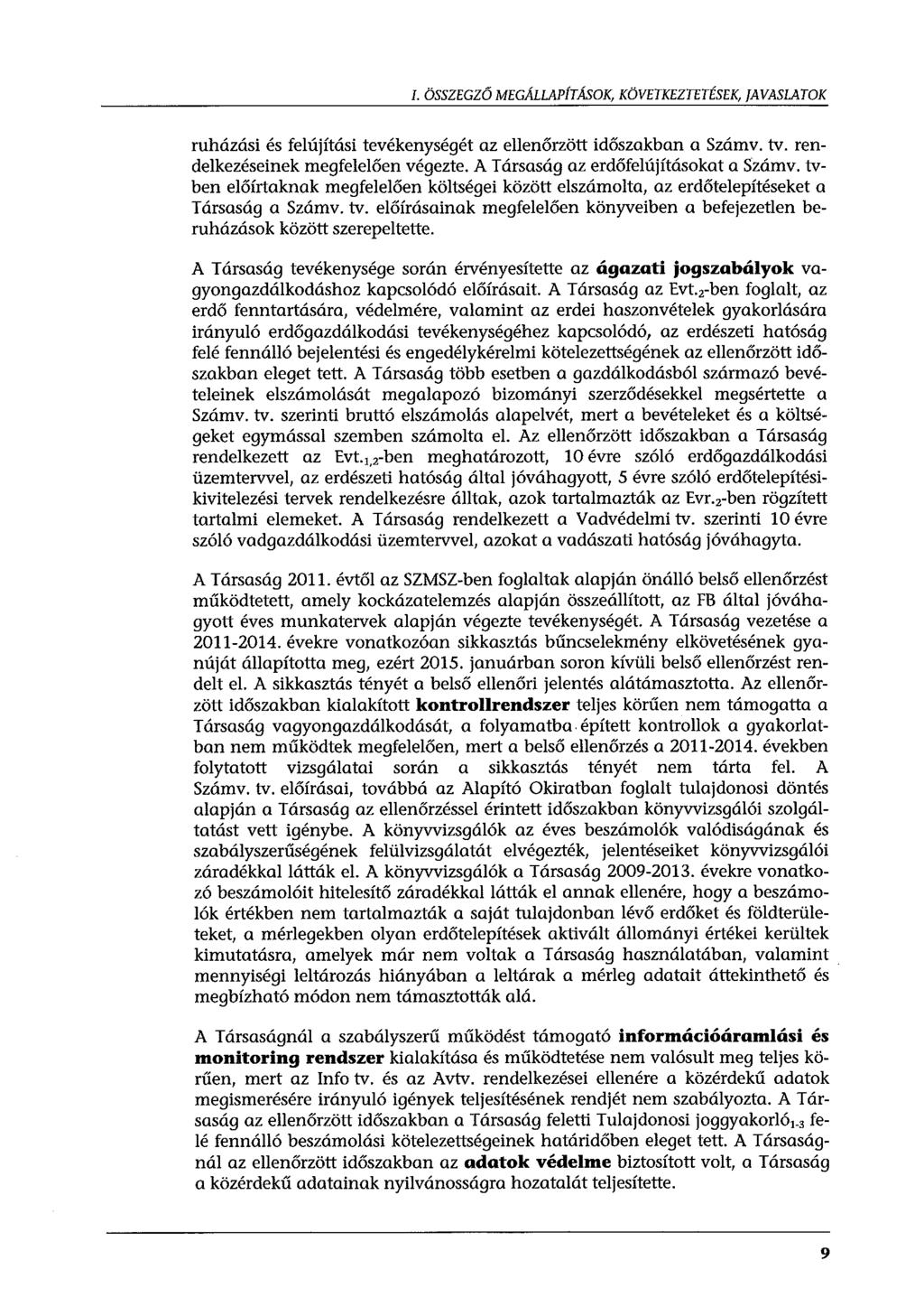 I. ÖSSZEGZŐ MEGÁLLAPÍTÁSOK, KÖVETKEZTETÉSEK, [AVASLATOK ruházási és felújítási tevékenységét az ellenőrzött időszakban a Számv. tv. rendelkezéseinek megfelelően végezte.